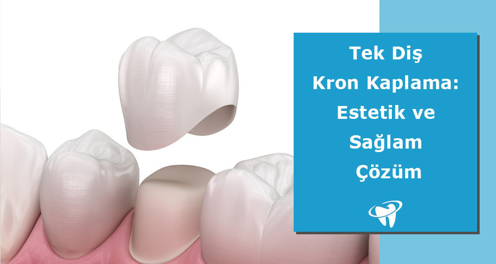 Tek Diş Kron Kaplama