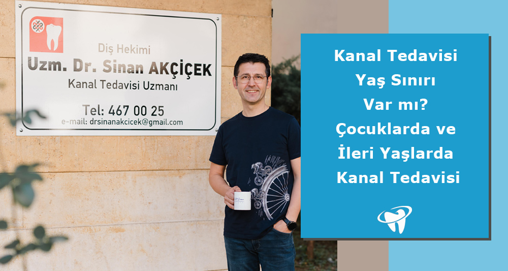 Kanal Tedavisi Yaş Sınırı Var mı?
